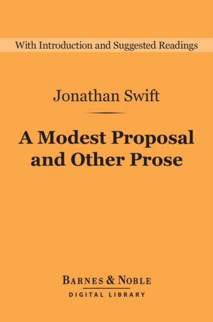 A Modest Proposal and Other Prose (Barnes & Noble Digital Library), EPUB eBook