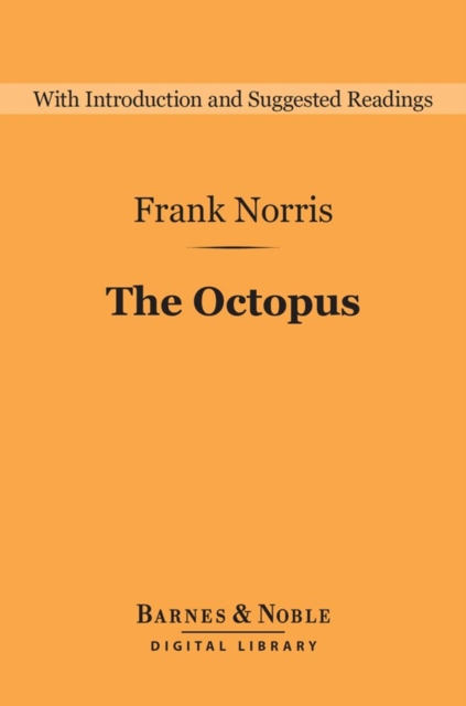 The Octopus (Barnes & Noble Digital Library) : A Story of California, EPUB eBook
