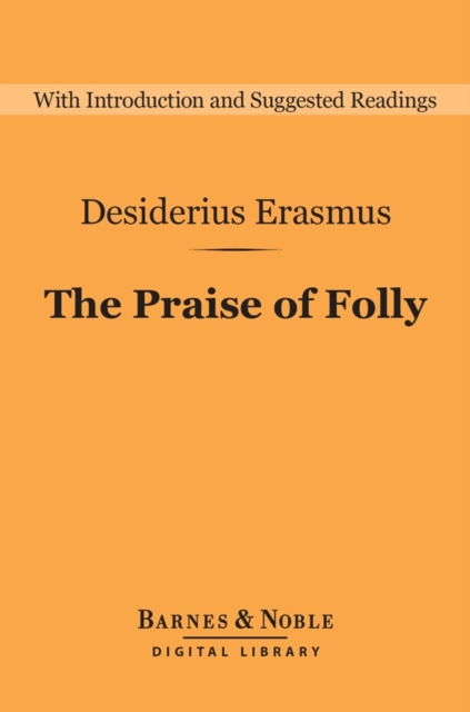The Praise of Folly (Barnes & Noble Digital Library), EPUB eBook