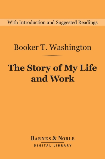 The Story of My Life and Work (Barnes & Noble Digital Library), EPUB eBook