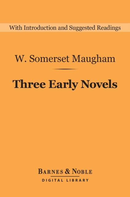 Three Early Novels (Barnes & Noble Digital Library) : Liza of Lambeth, Mrs Craddock, The Magician, EPUB eBook