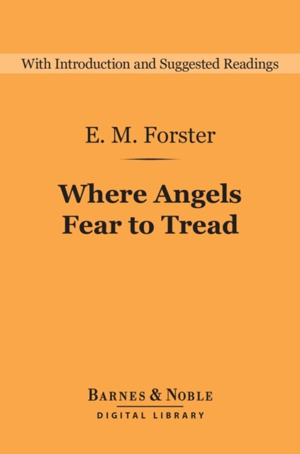Where Angels Fear to Tread (Barnes & Noble Digital Library), EPUB eBook