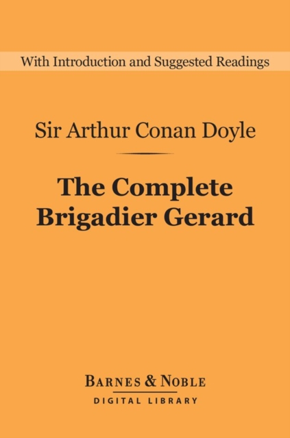 The Complete Brigadier Gerard (Barnes & Noble Digital Library), EPUB eBook