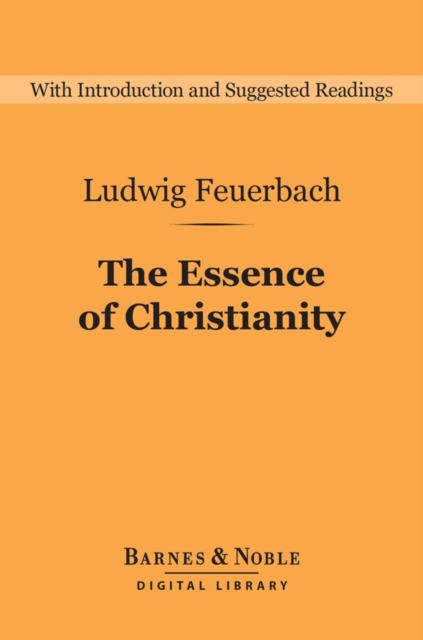 The Essence of Christianity (Barnes & Noble Digital Library), EPUB eBook