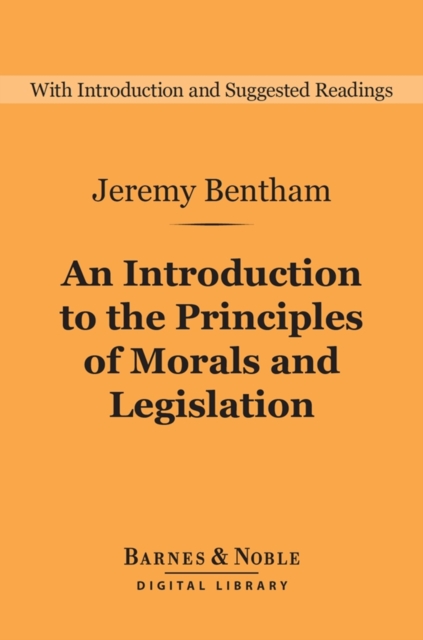 An Introduction to the Principles of Morals and Legislation (Barnes & Noble Digital Library), EPUB eBook