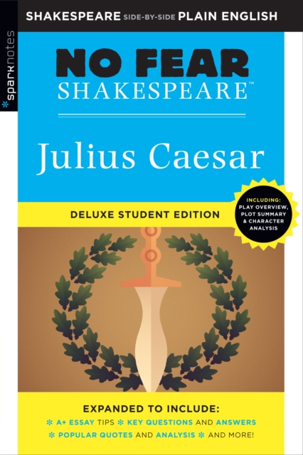 Julius Caesar : No Fear Shakespeare Deluxe Student Editions - Shakespeare Side-by-Side Plain English, EPUB eBook