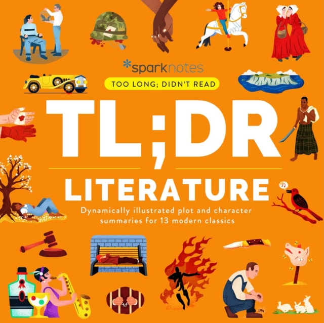 TL;DR Literature : Dynamically illustrated plot and character summaries for 13 modern classics, Hardback Book