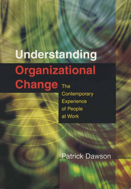 Understanding Organizational Change : The Contemporary Experience of People at Work, PDF eBook
