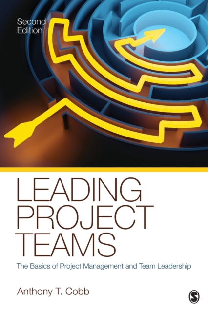 Leading Project Teams : The Basics of Project Management and Team Leadership, Paperback / softback Book