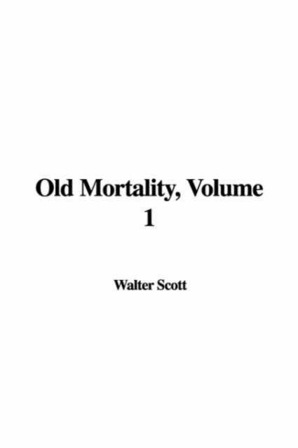 Old Mortality, Volume 1, Hardback Book