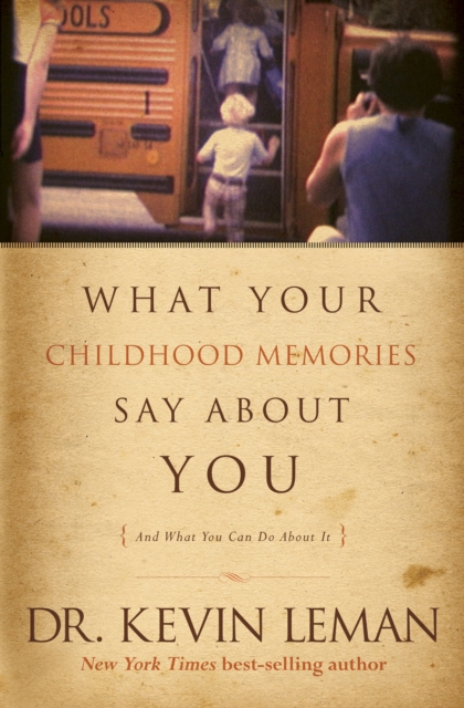 What Your Childhood Memories Say about You . . . and What You Can Do about It, EPUB eBook