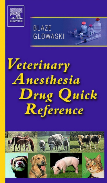 Veterinary Anesthesia Drug Quick Reference - E-Book : Veterinary Anesthesia Drug Quick Reference - E-Book, EPUB eBook