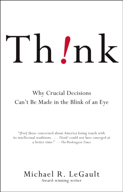 Think! : Why Crucial Decisions Can't Be Made in the Blink of an Eye, EPUB eBook