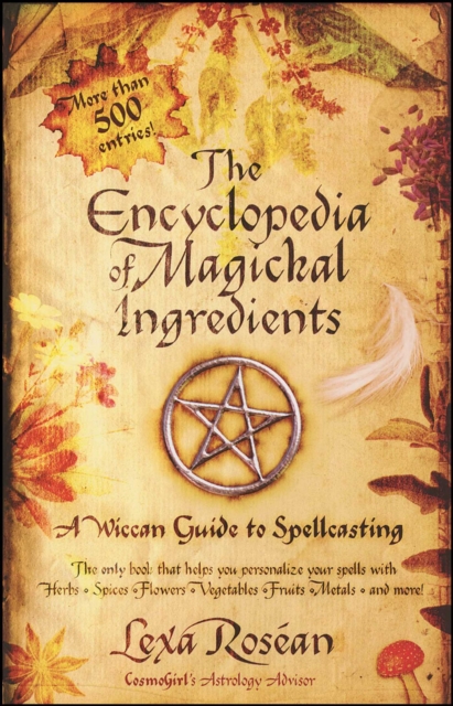 The Encyclopedia of Magickal Ingredients : A Wiccan Guide to Spellcasting, EPUB eBook
