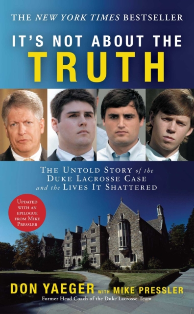 It's Not About the Truth : The Untold Story of the Duke Lacrosse Case and the Lives It Shattered, EPUB eBook