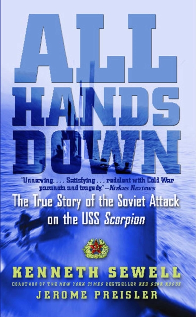 All Hands Down : The True Story of the Soviet Attack on the USS Scorpion, EPUB eBook