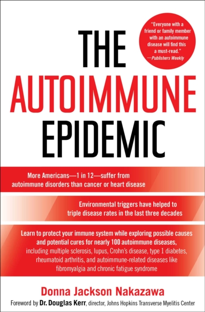 The Autoimmune Epidemic : Bodies Gone Haywire in a World Out of Balance--and the Cutting-Edge Science that Promises Hope, EPUB eBook