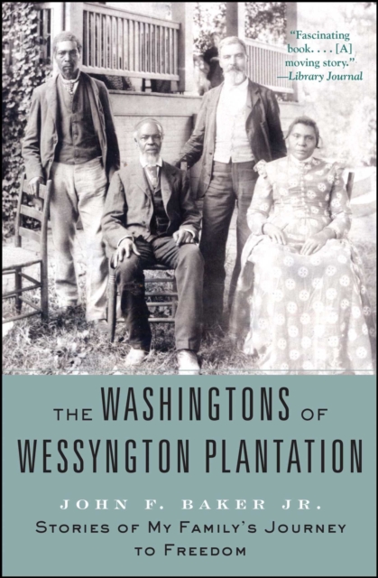 The Washingtons of Wessyngton Plantation : Stories of My Family's Journey to Freedom, EPUB eBook