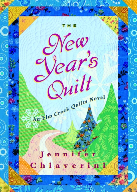 The New Year's Quilt : An Elm Creek Quilts Novel, EPUB eBook