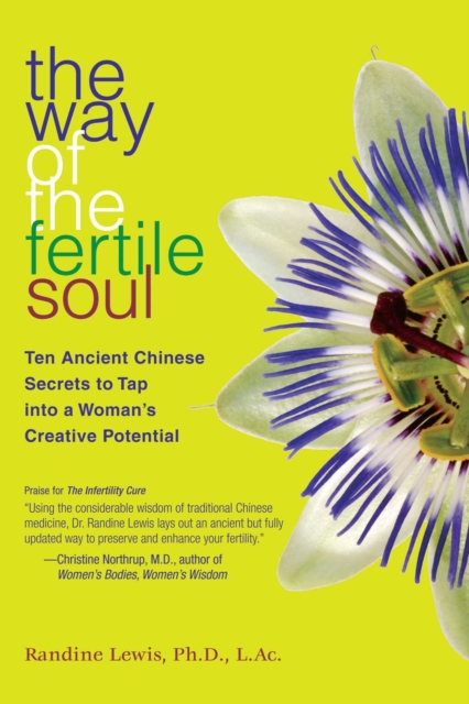 The Way of the Fertile Soul : Ten Ancient Chinese Secrets to Tap into a Woman's Creative Potential, EPUB eBook