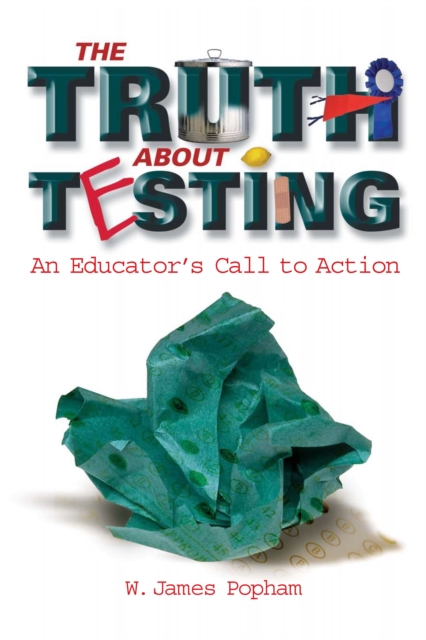 The Truth About Testing : An Educator's Call to Action, PDF eBook