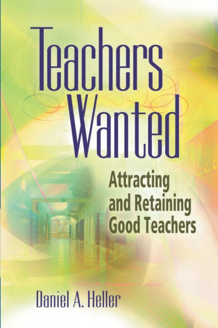 Teachers Wanted : Attracting and Retaining Good Teachers, PDF eBook