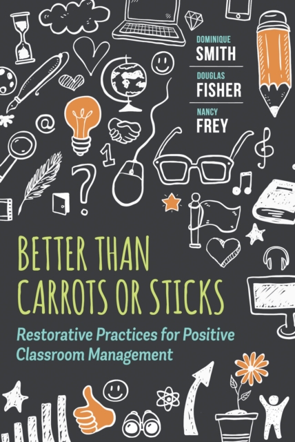 Better Than Carrots or Sticks : Restorative Practices for Positive Classroom Management, EPUB eBook
