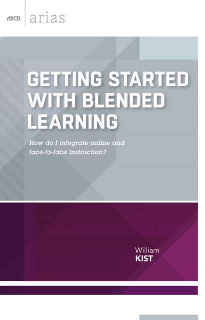 Getting Started with Blended Learning : How do I integrate online and face-to-face instruction? (ASCD Arias), EPUB eBook