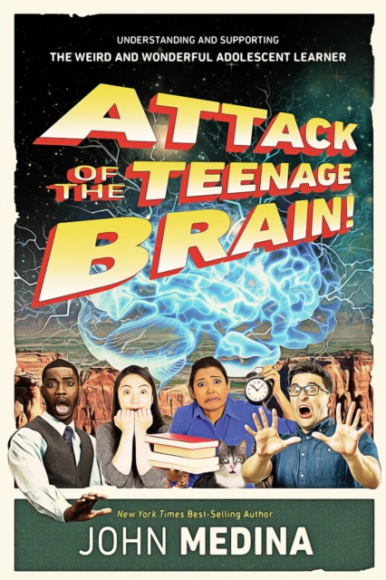 Attack of the Teenage Brain : Understanding and Supporting the Weird and Wonderful Adolescent Learner, PDF eBook