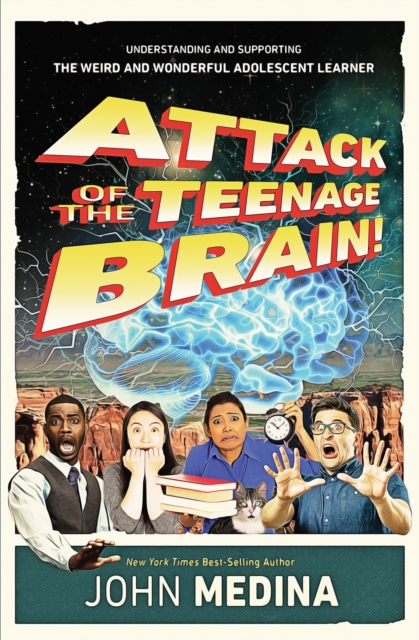 Attack of the Teenage Brain : Understanding and Supporting the Weird and Wonderful Adolescent Learner, EPUB eBook