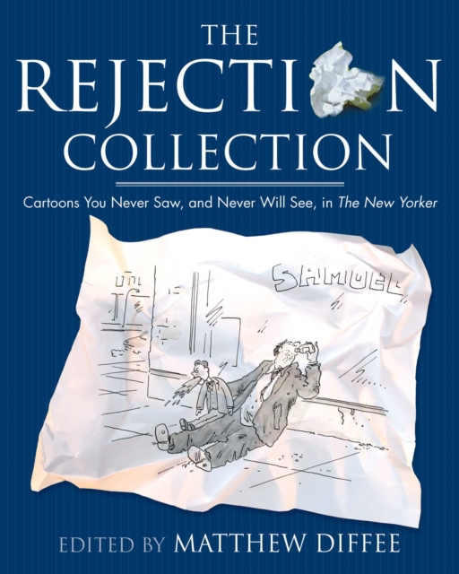 The Rejection Collection : Cartoons You Never Saw, and Never Will See, in The New Yorker, EPUB eBook