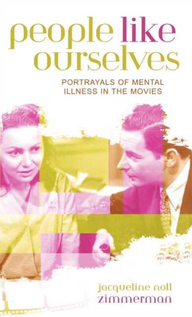 People Like Ourselves : Portrayals of Mental Illness in the Movies, EPUB eBook