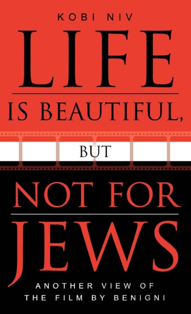Life is Beautiful, But Not for Jews : Another View of the Film by Benigni, EPUB eBook