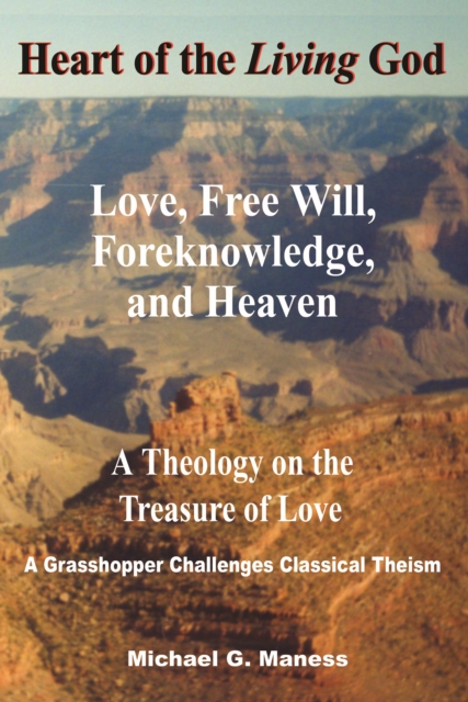Heart of the Living God : Love, Free Will, Foreknowledge, and Heaven / a Theology on the Treasure of Love, EPUB eBook