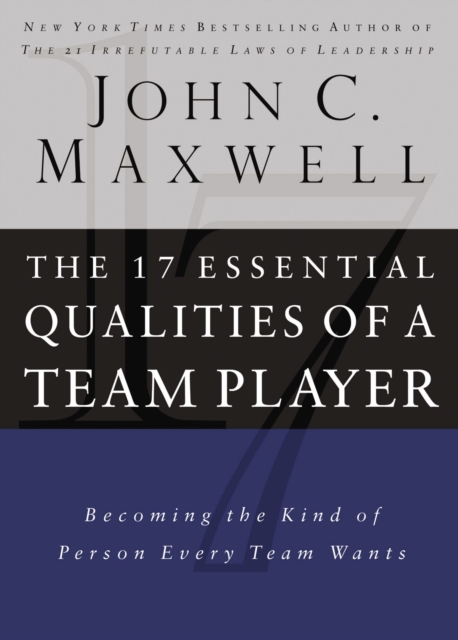 The 17 Essential Qualities of a Team Player : Becoming the Kind of Person Every Team Wants, EPUB eBook