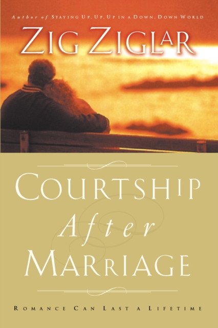 Courtship After Marriage : Romance Can Last a Lifetime, EPUB eBook