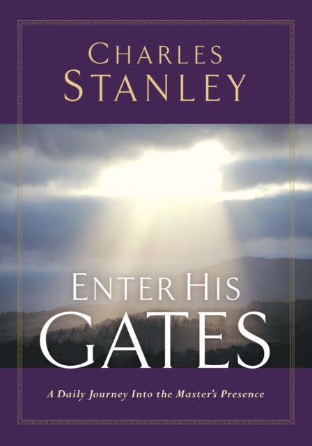 Enter His Gates : A Daily Journey into the Master's Presence, EPUB eBook