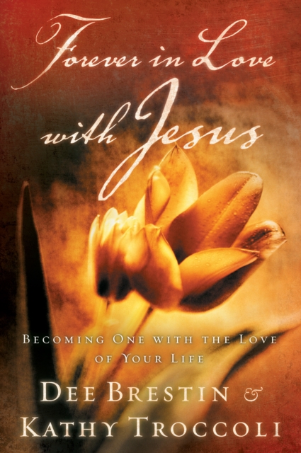Forever in Love with Jesus : Becoming One With the Love of Your Life, EPUB eBook