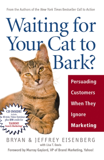 Waiting for Your Cat to Bark? : Persuading Customers When They Ignore Marketing, EPUB eBook
