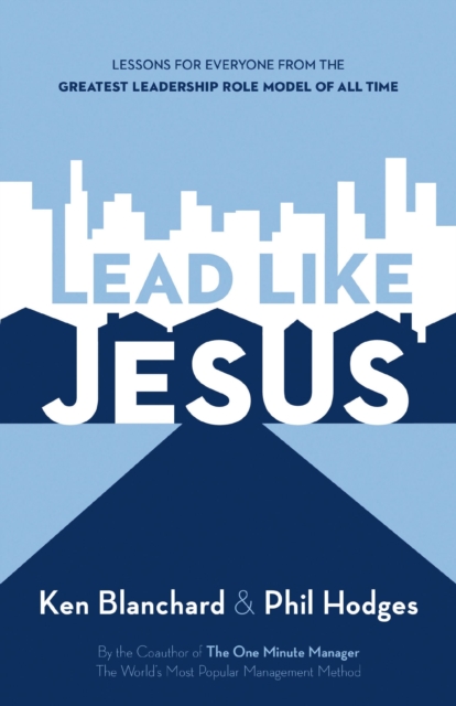 Lead Like Jesus : Lessons from the Greatest Leadership Role Model of All Time, EPUB eBook