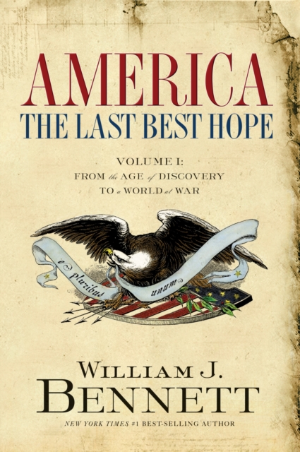 America: The Last Best Hope (Volume I) : From the Age of Discovery to a World at War, EPUB eBook