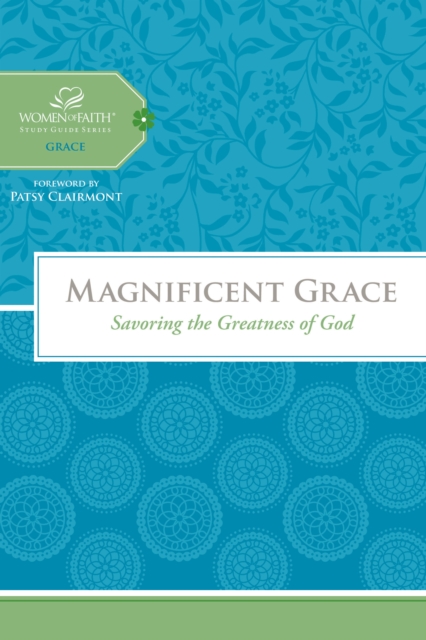 Magnificent Grace : Savoring the Greatness of God, EPUB eBook