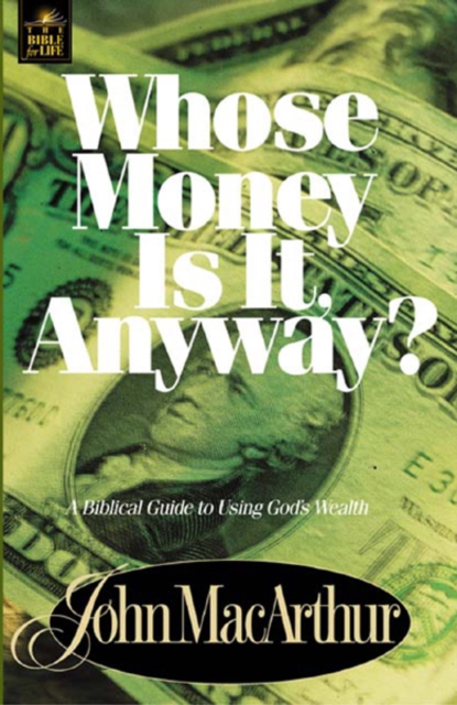Whose Money Is It Anyway? : A Biblical Guide to Using God's Wealth, EPUB eBook
