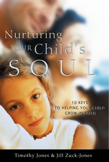 Nurturing Your Child's Soul : 10 Keys to Helping Your Child Grow in Faith, EPUB eBook