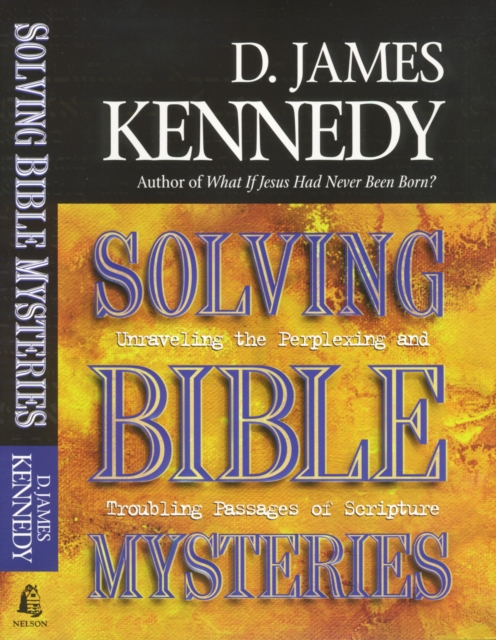 Solving Bible Mysteries : Unraveling the Perplexing and Troubling Passages of Scripture, EPUB eBook