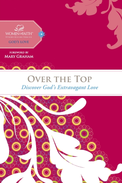 Over the Top : Discover God's Extravagant Love, EPUB eBook
