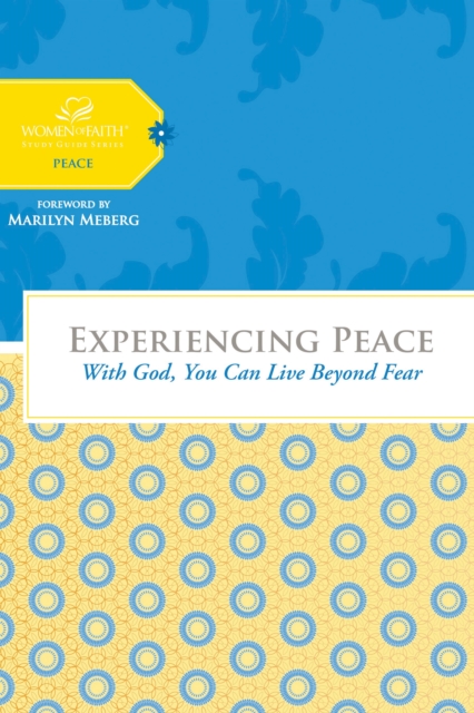 Experiencing Peace : With God You Can Live Beyond Fear, EPUB eBook