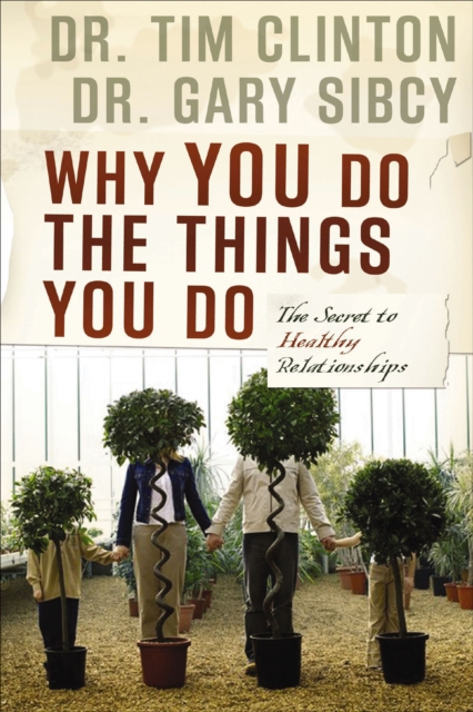 Why You Do the Things You Do : The Secret to Healthy Relationships, EPUB eBook