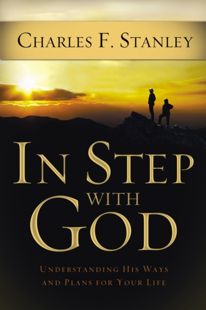 In Step With God : Understanding His Ways and Plans for Your Life, EPUB eBook