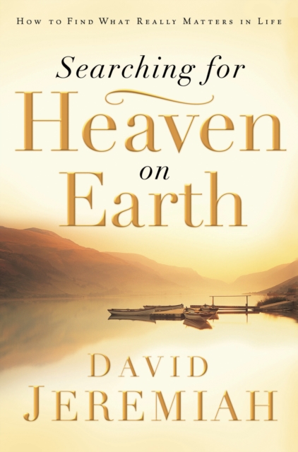 Searching for Heaven on Earth : How to Find What Really Matters in Life, EPUB eBook